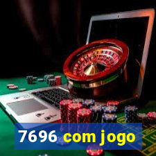 7696 com jogo